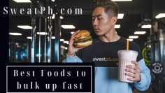 best foods to bulk up fast Sweatph.com