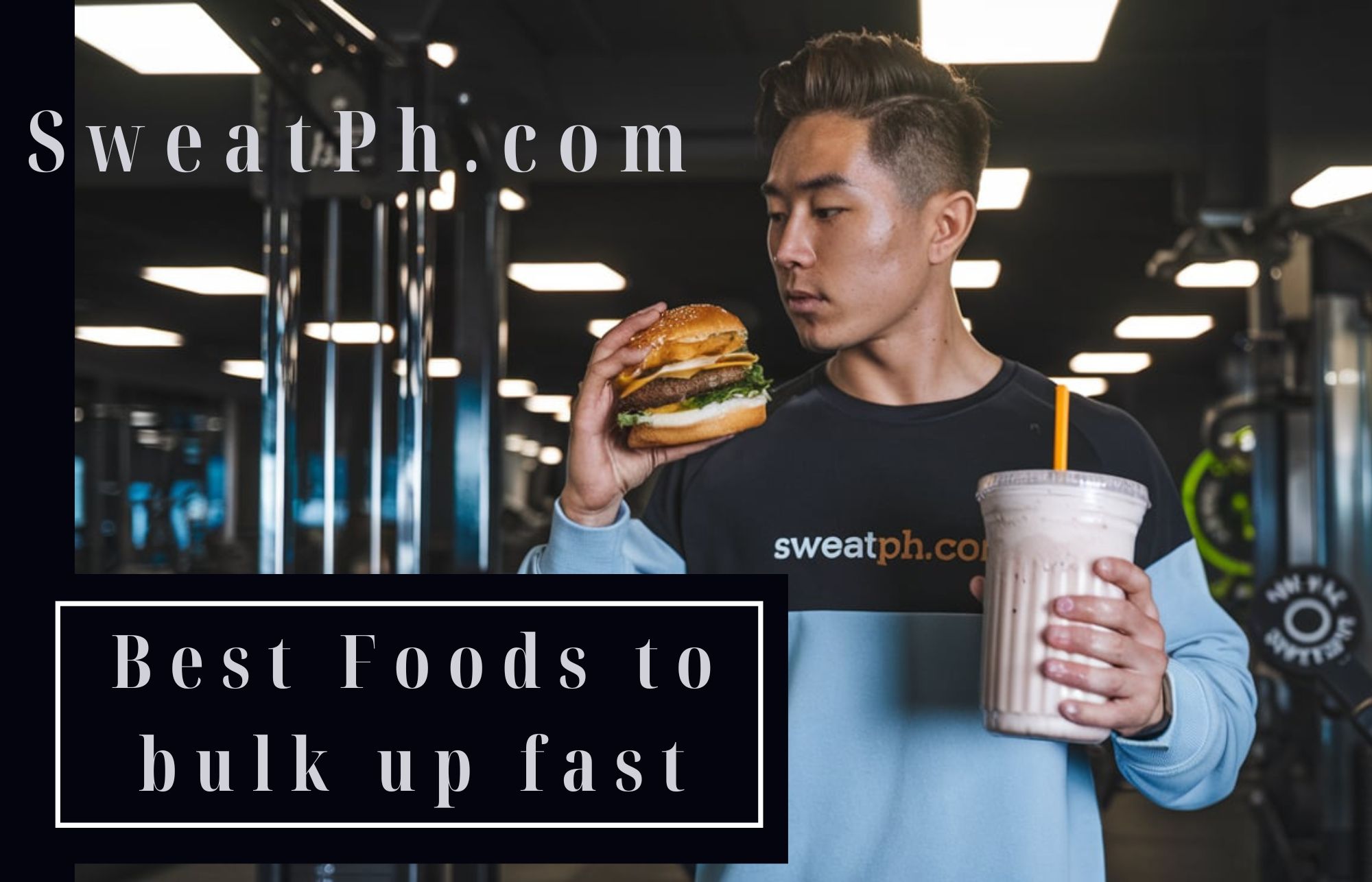 best foods to bulk up fast Sweatph.com